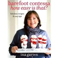 Barefoot Contessa How Easy Is That? Fabulous Recipes & Easy Tips: A Cookbook