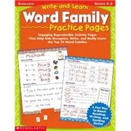 Write-and-learn Word Family Practice Pages Engaging Reproducible Activity Pages That Help Kids Recognize, Write, and Really Learn the Top 30 Word Families