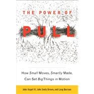 The Power of Pull How Small Moves, Smartly Made, Can Set Big Things in Motion