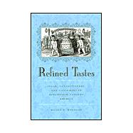 Refined Taste: Sugar, Confectionery, and Consumers in Nineteenth-Century America
