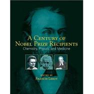 A Century of Nobel Prize Recipients: Chemistry, Physics, and Medicine