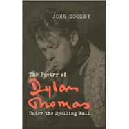 The Poetry of Dylan Thomas Under the Spelling Wall