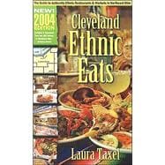 Cleveland Ethnic Eats 2004: The Guide to Authentic Ethnic Restaurants and Markets in Northeast Ohio