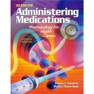 Glencoe Administering Medications : Pharmacology for Health Careers