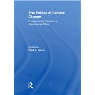 The Politics of Climate Change: Environmental Dynamics in International Affairs
