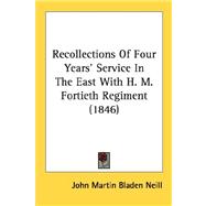 Recollections Of Four Years' Service In The East With H. M. Fortieth Regiment