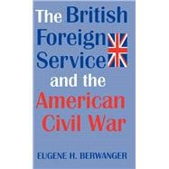 The British Foreign Service and the American Civil War