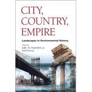 City, Country, Empire: Landscapes In Environmental History