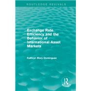 Exchange Rate Efficiency and the Behavior of International Asset Markets (Routledge Revivals)
