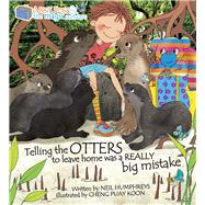 Telling the Otters to Leave Home was a Really Big Mistake Abbie Rose and the Magic Suitcase