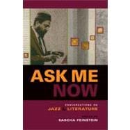 Ask Me Now : Conversations on Jazz and Literature