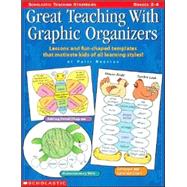 Great Teaching with Graphic Organizers Grades 2-4 : Lessons and Fun-Shaped Templates That Motivate Kids of All Learning Styles!