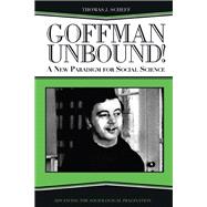 Goffman Unbound!