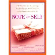 Note to Self : 30 Women on Hardship, Humiliation, Heartbreak, and Overcoming It All