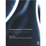 Intergenerational Mobilities: Relationality, Age and Lifecourse