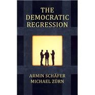 The Democratic Regression The Political Causes of Authoritarian Populism