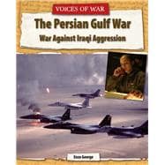 The Persian Gulf War: War Against Iraqi Aggression