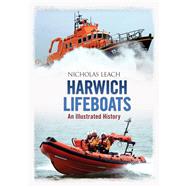 Harwich Lifeboats An Illustrated History
