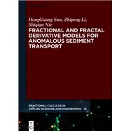 Fractional and Fractal Derivative Models for Anomalous Sediment Transport