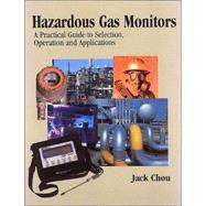 Hazardous Gas Monitors : A Practical Guide to Selection, Operation, and Applications