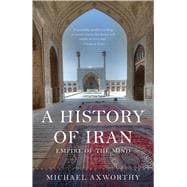 A History of Iran Empire of the Mind,9780465098767