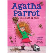 Agatha Parrot and the Heart of Mud