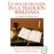 LA Vida De Devocion En LA Tradicion Wesleyana