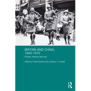 Britain and China, 1840-1970: Empire, Finance and War