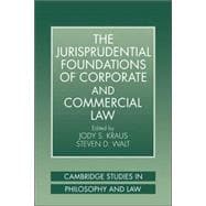 The Jurisprudential Foundations of Corporate and Commercial Law