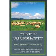 Studies in Urbanormativity Rural Community in Urban Society