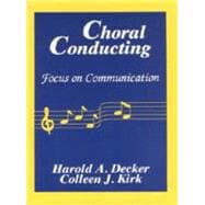 Choral Conducting : Focus on Communication,9780881338768