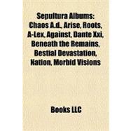 Sepultura Albums : Chaos A. D. , Arise, Roots, A-Lex, Against, Dante Xxi, Beneath the Remains, Bestial Devastation, Nation, Morbid Visions