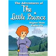 Adventures of the Little Prince-Higher Than Eagles Fly