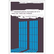 Transatlantic Fictions of 9/11 and the War on Terror Images of Insecurity, Narratives of Captivity