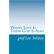 Where Love Is There God Is Also