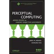 Perceptual Computing Aiding People in Making Subjective Judgments