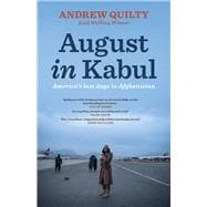 August in Kabul America's last days in Afghanistan