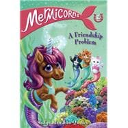 Mermicorns #2: A Friendship Problem