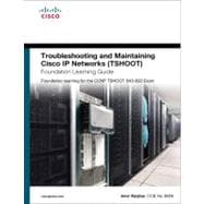 Troubleshooting and Maintaining Cisco IP Networks (TSHOOT) Foundation Learning Guide Foundation learning for the CCNP TSHOOT 642-832