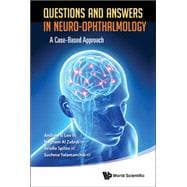 Questions and Answers in Neuro-ophthalmology: A Case-based Approach