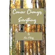 Cancer Changes Everything