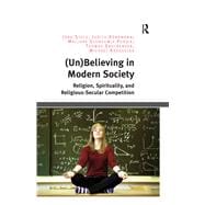 (Un)Believing in Modern Society: Religion, Spirituality, and Religious-Secular Competition