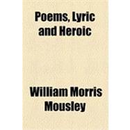 Poems, Lyric and Heroic