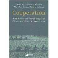 Cooperation The Political Psychology of Effective Human Interaction