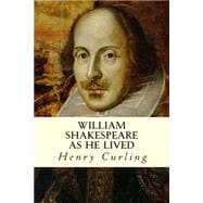 William Shakespeare As He Lived