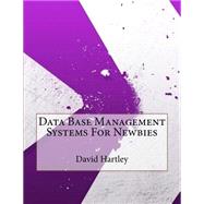 Data Base Management Systems for Newbies