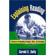 Explaining Reading A Resource for Teaching Concepts, Skills, and Strategies