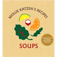 Mollie Katzen's Recipes: Soups [A Cookbook]