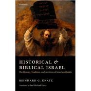Historical and Biblical Israel The History, Tradition, and Archives of Israel and Judah