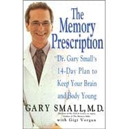 The Memory Prescription Dr. Gary Small's 14-Day Plan to Keep Your Brain and Body Young